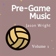 Pre-game music, vol. 1: sports hype music, volleyball cover image