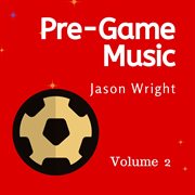 Pre-game music, vol. 2: upbeat hype music, soccer cover image