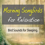 Morning songbirds for relaxation: bird sounds for sleeping cover image
