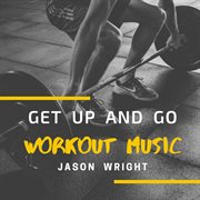 Get up and go: workout music cover image