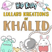 Lullaby kreations of khalid cover image