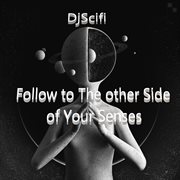 Follow to the other side of your senses cover image
