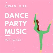 Dance party music for girls cover image