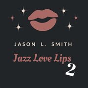 Jazz love lips, vol. 2 cover image
