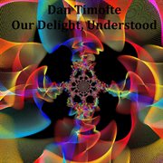 Our delight, understood cover image