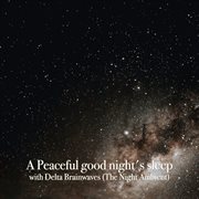 A peaceful good night's sleep with delta brainwaves (the night ambient) cover image