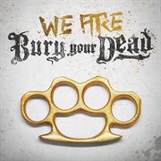 We are bury your dead cover image