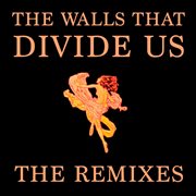 The walls that divide us cover image