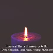 Binaural theta brainwaves 6 hz: deep meditation, inner peace, healing, rem sleep cover image