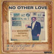 No other love: midwest gospel (1965-1978) cover image