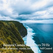 Binaural gamma brainwaves 70 hz: peak awareness,  eureka, intelligence, self control cover image