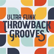 Ultra funk throwback grooves cover image
