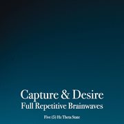 Capture & desire full repetitive brainwaves - five (5) hz theta state cover image