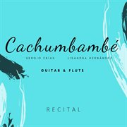 Cachumbambé: guitar & flute recital cover image