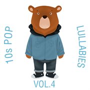10s pop lullabies, vol. 4 cover image