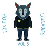10s pop lullabies, vol. 5 cover image