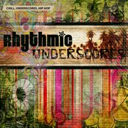 Chill, underscores, hip hop: rhythmic underscores cover image