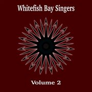 Whitefish bay singers, vol. 2 cover image