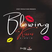 Blowing kisses riddim cover image