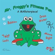 Mr. Froggy's fitness fun : a MARsterpiece cover image