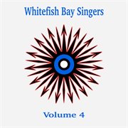 Whitefish bay singers, vol. 4 cover image