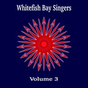 Whitefish bay singers, vol. 3 cover image