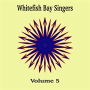 Whitefish bay singers, vol. 5 cover image