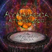 The shaman's drum: tribal soundscapes for ayahuasca ceremonies 432 hz cover image