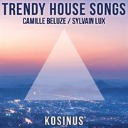 Trendy house songs cover image