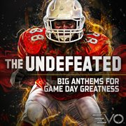 The undefeated - big anthems for game day greatness cover image