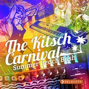 The kitsch carnival - summer beach bash cover image