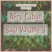 Sounds of havana: afro cuban soul, vol. 3 cover image
