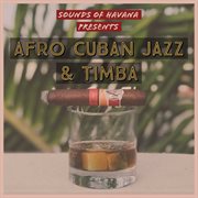Sounds of havana: afro cuban jazz & timba, vol. 1 cover image