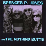 Spencer p. jones and the nothing butts cover image