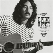 Spine river: the guitar music of wall matthews (1967-1981) cover image