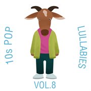 10s pop lullabies, vol. 8 cover image