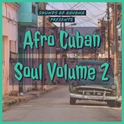Sounds of havana: afro cuban soul, vol. 2 cover image