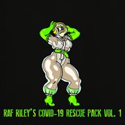 Raf riley's covid-19 rescue pack, vol. 1 cover image