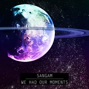 We had our moments cover image