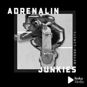 Adrenalin junkies - beyond limits cover image