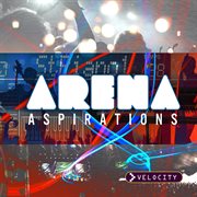 Arena aspirations cover image