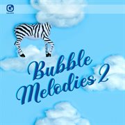 Bubble melodies 2 cover image