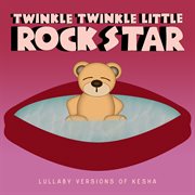 Lullaby versions of kesha cover image