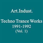 Techno trance works 1991-1992, vol. 1 cover image