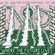 Where the future lives cover image