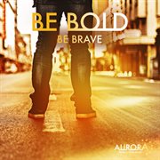 Be bold be brave cover image