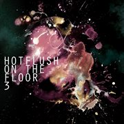 Hotflush on the floor 3 cover image