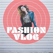 Fashion vlog cover image