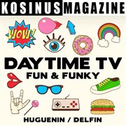 Daytime tv - fun and funky cover image