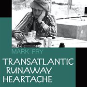Transatlantic runaway heartache cover image